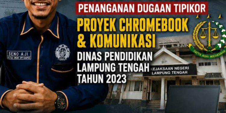 *Dugaan Korupsi Proyek Chromebook Dinas Pendidikan Lampung Tengah, DPP KAMPUD Desak KEJARI Serius dan Usut Tuntas*