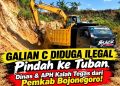 Tak Becus Sidak! Galian C Diduga Ilegal Pindah ke Tuban — Dinas & APH Tidak Tegas Seperti Pemkab Bojonegoro